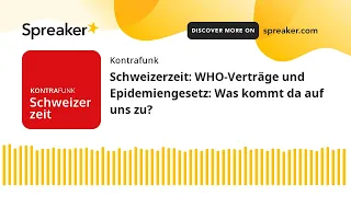 Schweizerzeit: WHO-Verträge und Epidemiengesetz: Was kommt da auf uns zu?