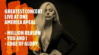 Lady Gaga | Greatest Concert | Live at One America Appeal | Million Reason |You and I |Edge of Glory