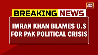 Imran Khan Blames U.S For Pakistan Political Crisis, Says Won't Let U.S Conspiracy Triumph| Breaking