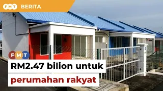 BELANJAWAN 2024: RM2.47 bilion untuk projek perumahan rakyat