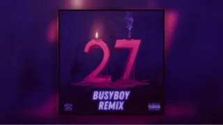 FEDUK - 27 [Remix by BusyBoy]