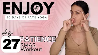 Day 27: Patience - Full Face SMAS layer Workout | ENJOY: 30 Days of Face Yoga