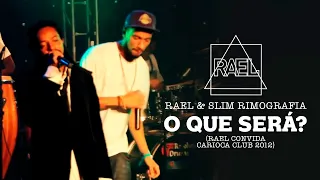 Rael & Slim Rimografia - O que será? (Rael Convida Carioca Club 2012)