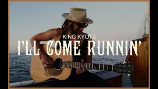 KING KYOTE - I'll Come Runnin' - Vacationland Session