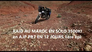 RAID MOTO AU MAROC EN SOLO sur AJP PR7      1ére épisode
