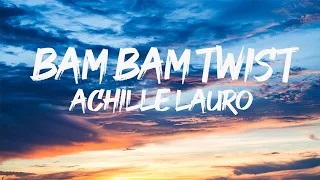 Achille Lauro -Bam bam Twist (testo/lyrics)| Mix Marco Mengoni, Lazza , Ultimo