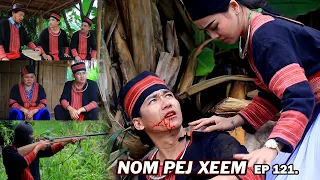 NOM PEJ XEEM  EP121 (Hmong New Movie)