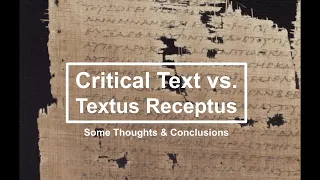 Critical Text vs. Textus Receptus: Some Preliminary Conclusions