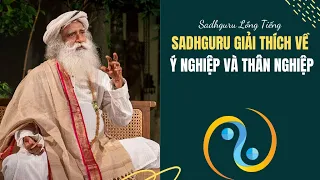 Câu Trả Lời Của Sadhguru Về Ý Nghiệp Và Thân Nghiệp | Sadhguru Lồng Tiếng #184