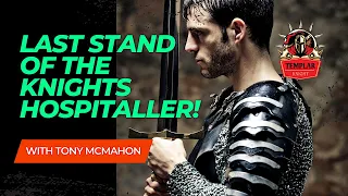 Last Stand of the Knights Hospitaller | Templar Knight TV