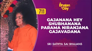 711 - Gajanana Hey Shubhanana Parama Niranjana Gajavadana | Sri Sathya Sai Bhajans
