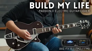 Build My Life - Passion - Electric guitar cover // Fractal FM3, FM9, Axe-FX III preset demo