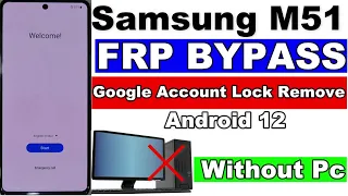 Samsung Galaxy M51 FRP Bypass Android 12 Without Pc | Samsung M51 Google Account Lock Remove