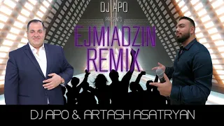 DJ APO ft. ARTASH ASATRYAN " EJMIADZIN " OFFICIAL REMIX (NEW 2019)