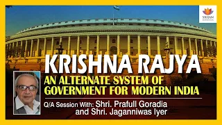 [Q/A] Krishna Rajya: An Alternate System Of Govt For Modern India | Prafull Goradia |Jaganniwas Iyer