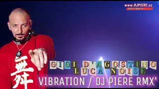 Gigi D'Agostino & Luca Noise - Vibration / Dj Piere Hard Italodance extended remix