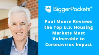 Paul Moore Reviews the Top U.S. Housing Markets Most Vulnerable to Coronavirus Impact