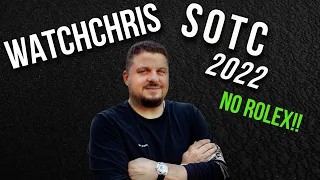 WatchChris SOTC 2022 - Huge Changes! - WatchChris State Of The Collection 2022 - No ROLEX Collection