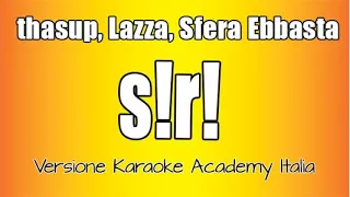 Thasup, Lazza, Sfera Ebbasta - s!r! (Versione Karaoke Academy Italia)