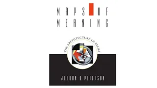 Jordan Peterson: Maps of Meaning: Truth that Matters