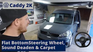 VW Caddy 2K Build Series - Cheap Flat Bottom Steering Wheel, Sound Deadening & Carpet - Episode 19