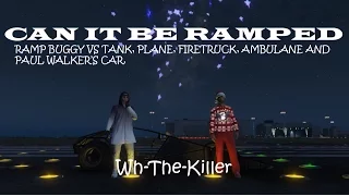 CAN IT BE RAMPED? - GTA 5 RAMP BUGGY VS TANK, AMBULANCE, PLANE, PAUL WALKER'S CAR AND FIRETRUCK.