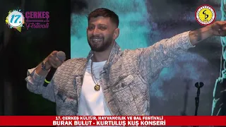 17. ÇERKEŞ KÜLTÜR HAYVANCILIK VE BAL FESTİVALİ - KURTULUŞ KUŞ - BURAK BULUT KONSERİ