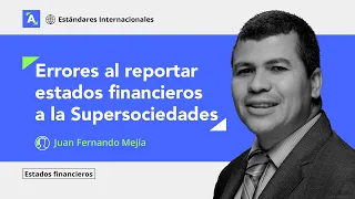 Principales errores al reportar estados financieros ante la Supersociedades