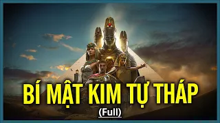 [full] Những Bí Ẩn Chưa Được Hé Lộ Của Kim Tự Tháp Ai Cập | Vũ Trụ Nguyên Thủy