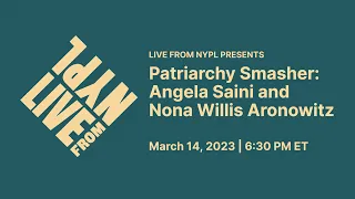 Patriarchy Smasher: Angela Saini and Nona Willis Aronowitz | LIVE from NYPL