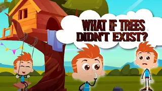 What If TREES Didn't Exist? Life Without Trees | Best Learning Videos For Kids | iWonder