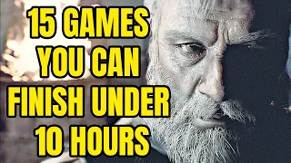 15 Great Games You Can Finish Under 10 Hours