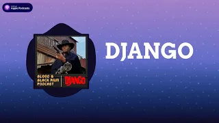 Blood and Black Rum Podcast - DJANGO