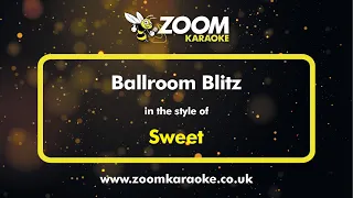 Sweet - Ballroom Blitz - Karaoke Version from Zoom Karaoke