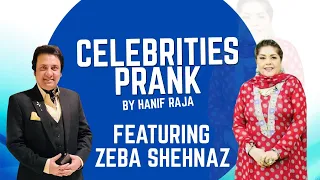 Celebrity Prank: Zeba Shehnaz | Hanif Raja