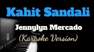 KAHIT SANDALI  by:Jennylyn Mercado (KARAOKE VERSION)