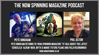 Pete Bingham from PROG Band Sendelica Talks About 'Man Myth & Magic - Now Spinning Podcast