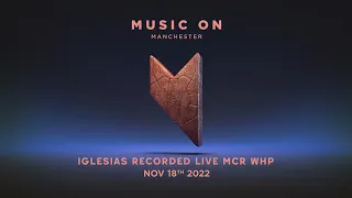 Iglesias Live, Music on - WHP (18/11/22)