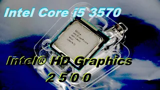 Intel Core i5 3570 и его GPU HD 2500 -ТЕСТ- (озвучка)