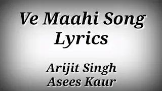 LYRICS Ve Maahi - Kesari | Arijit Singh,Asees Kaur | Akshay Kumar,Parineeti Chopra | Ak786 Presents