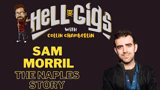 Sam Morril, The Naples Story | Hell Gigs with Collin Chamberlin