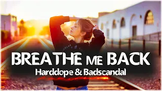 Harddope & Badscandal - Breathe Me Back (Lyrics) EDM