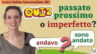 11. Learn Italian Intermediate (B1)- Quiz: Passato prossimo o imperfetto?