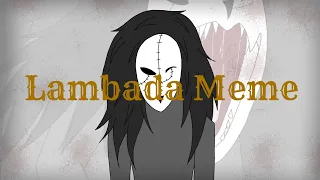 Lambada Meme - Creepypasta Seedeater