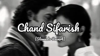 Chand Sifarish - [Slowed+Reverb]|| Fanaa || Amir khan , Kajol || Shaan, Kailash kher||....