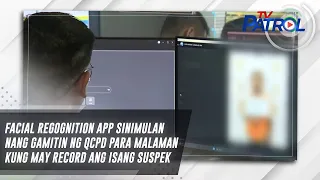 Facial regognition app sinimulan nang gamitin ng QCPD para malaman kung may record ang isang suspek