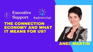 The Connection Economy and what it means for us? with Anel Martin #adminchat