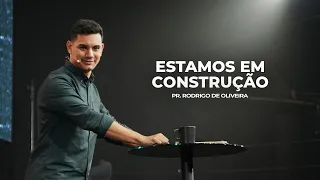 Estamos em Construção | Pr. Rodrigo de Oliveira | Mananciais RJ