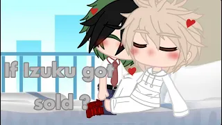 If Izuku got sold ?// bkdk,kirimina,izuoca //bakugo Niya- // gacha club