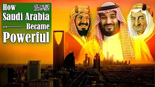 How Saudi Arabia Became Powerful | Middle East Documentary